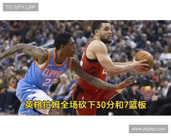 快船与猛龙对决技术统计分析揭示比赛关键数据与球员表现